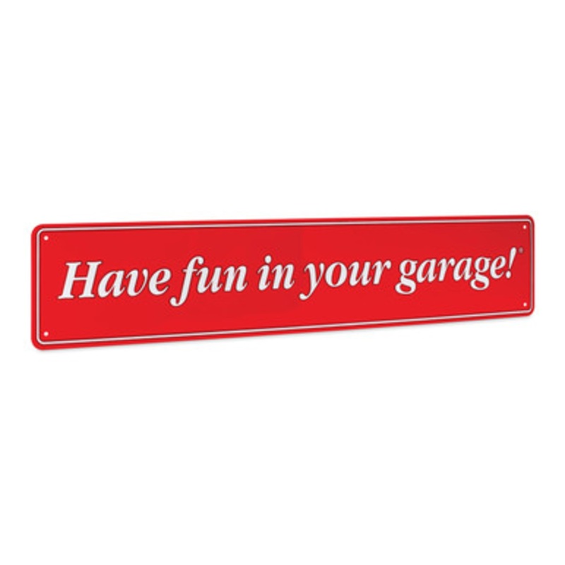 Have Fun In Your Garage Sign